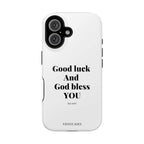 Good luck and God bless you