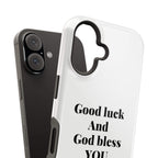 Good luck and God bless you