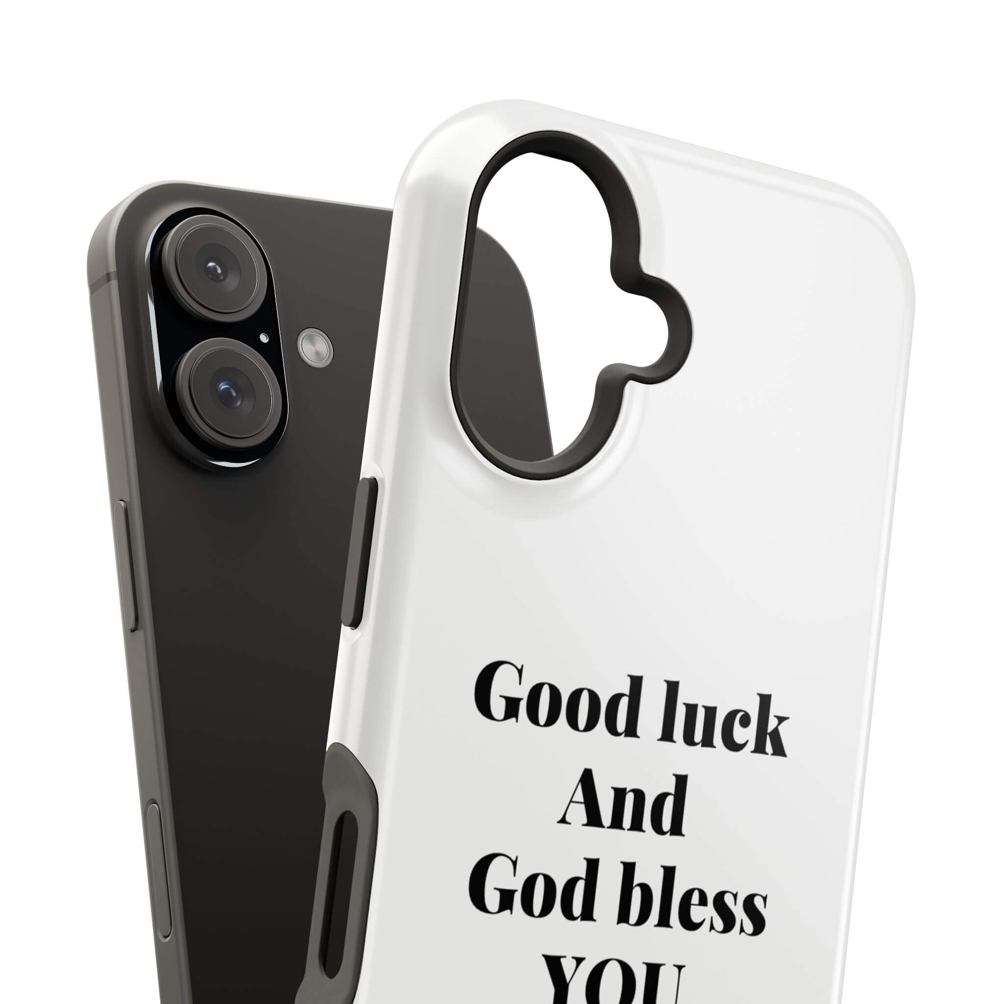 Good luck and God bless you
